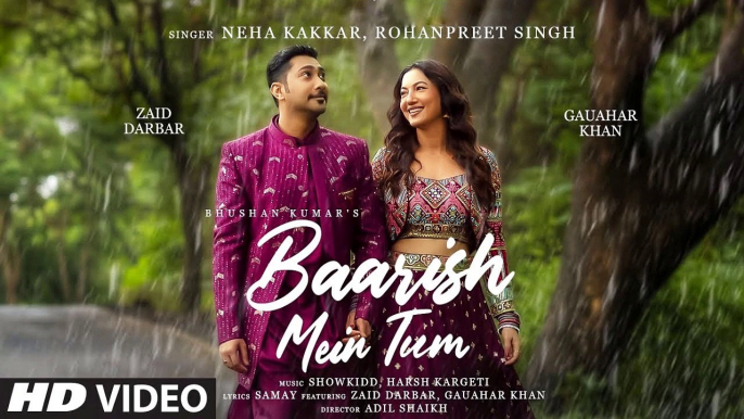 Baarish Mein Tum | Neha Kakkar, Rohanpreet:  Gauahar K, Zaid D | Showkidd, Harsh, Samay | Dilsen Kumar , baarish mein tum neha kakkar, baarish mein tum song, latest hindi songs, latest punjabi song, Bollywood, Bollywood songs, hindi songs 2022, Baarish Me