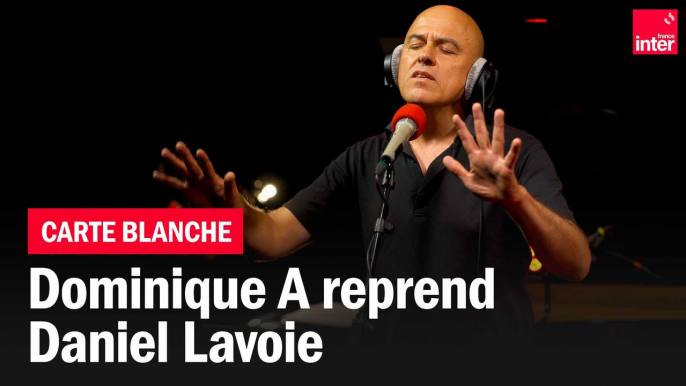 "Ils s'aiment", Dominique A reprend Daniel Lavoie - La carte blanche #Totémic