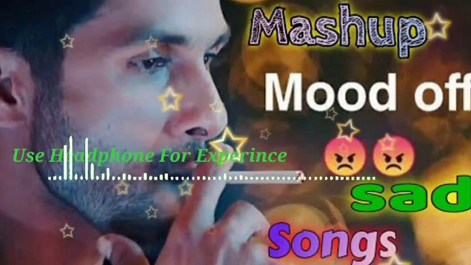 Best Emotional Mood Off Mashup Song | Broken Heart Mashup | Breakup #mashups #sadsong