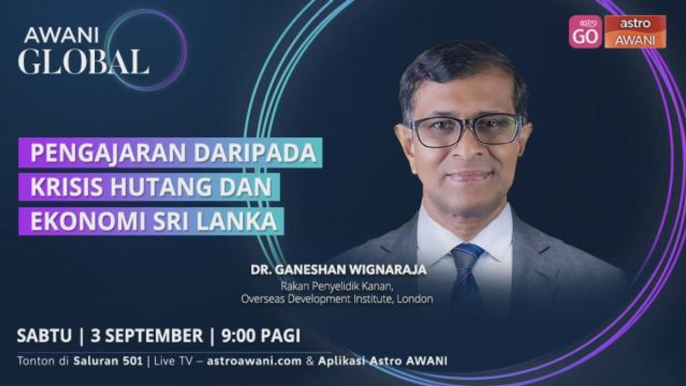 AWANI Global: Pengajaran daripada krisis hutang dan ekonomi Sri Lanka