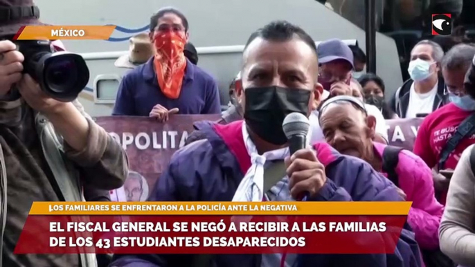 El fiscal general se negó a recibir a las familias de los 43 estudiantes desaparecidos