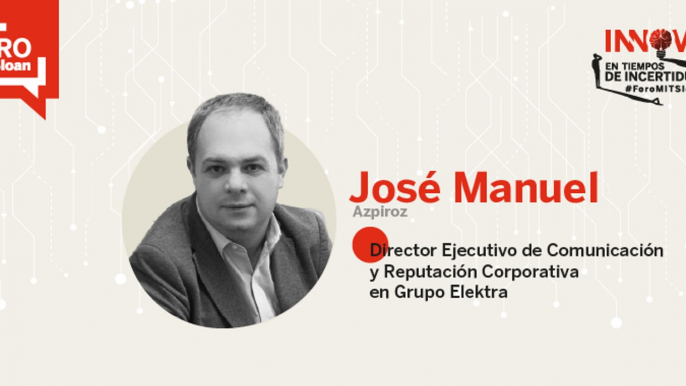 ENTREVISTA: José Manuel Azpiroz, Director Ejecutivo de Comunicación y Reputación Corporativa en Grupo Elektra |  #ForoMITSloan2022