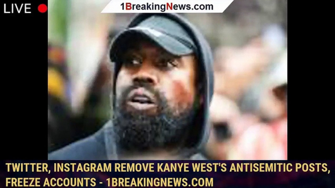 Twitter, Instagram remove Kanye West's antisemitic posts, freeze accounts - 1breakingnews.com