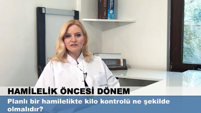 Planlı bir hamilelikte kilo kontrolü ne şekilde olmalıdır?