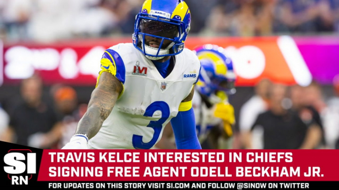 Travis Kelce Interested in Chiefs Signing Odell Beckham Jr.