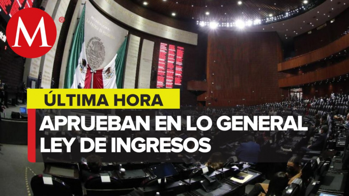 Diputados aprueban en lo general Ley de Ingresos; sigue discusión particular