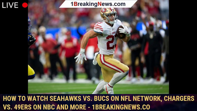 How to Watch Seahawks vs. Bucs on NFL Network, Chargers vs. 49ers on NBC and More - 1BREAKINGNEWS.CO