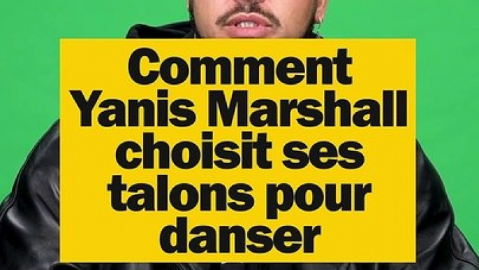 Comment Yanis Marshall choisit ses talons pour danser