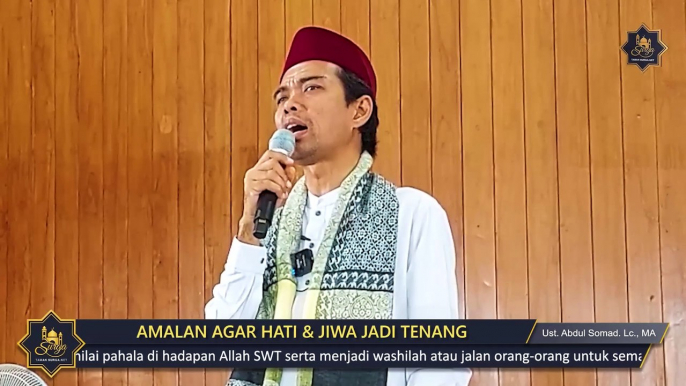 AMALAN RINGAN AGAR HATI DAN JIWA KITA SELALU TENANG - Ustadz. Abdul Somad. Lc., MA