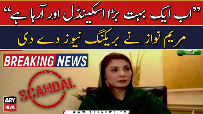 "Ab ek aur bara scandal anay wala hai", Maryam Nawaz nay khabar dedi