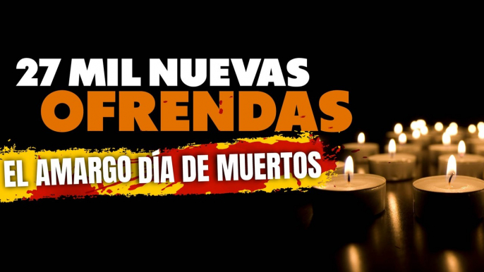 T1:E4 27 mil nuevas ofrendas: el amargo Día de Muertos 2022