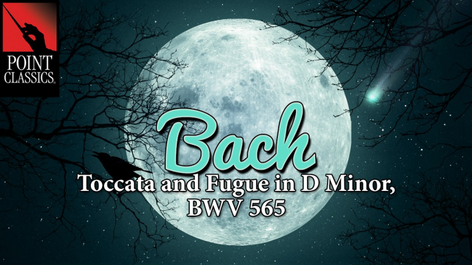 Bach: Toccata and Fugue in D Minor, BWV 565