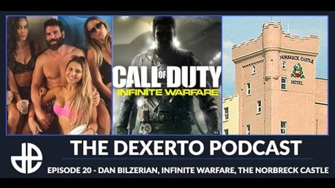 Dexerto Podcast Episode 20 - Dan Bilzerian, Infinite Warfare & The Norbreck Castle