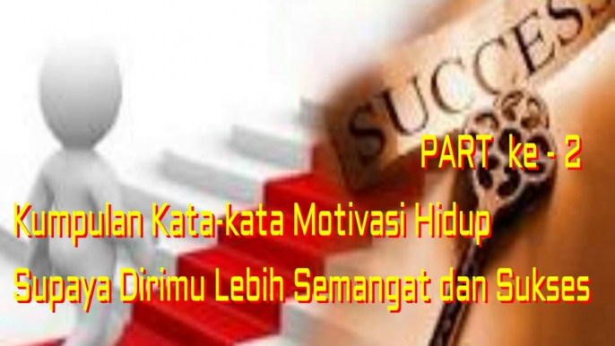 kumpulan kata - kata motivasi supaya hidup semangat dan sukses sukses - part 2