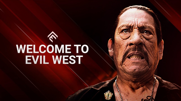 Evil West - Welcome to Evil West ft. Danny Trejo