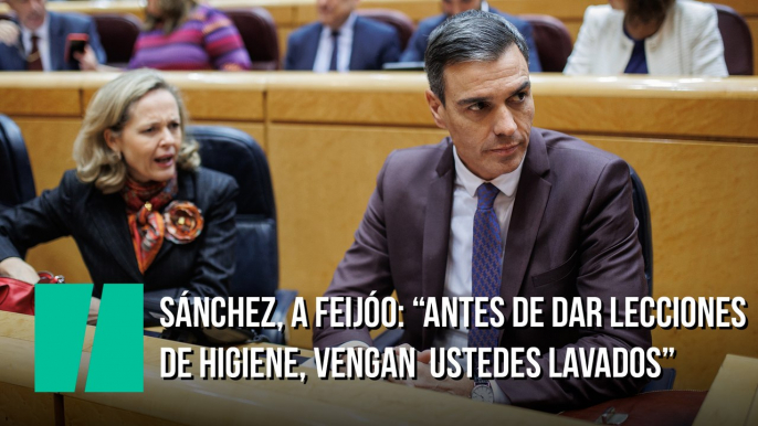 Sánchez, a Feijóo: “Antes de dar lecciones de higiene, vengan ustedes lavados”