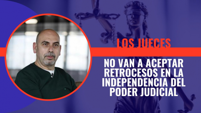 Fernando Portillo: "Los jueces no vamos a aceptar retrocesos en la independencia del poder judicial"