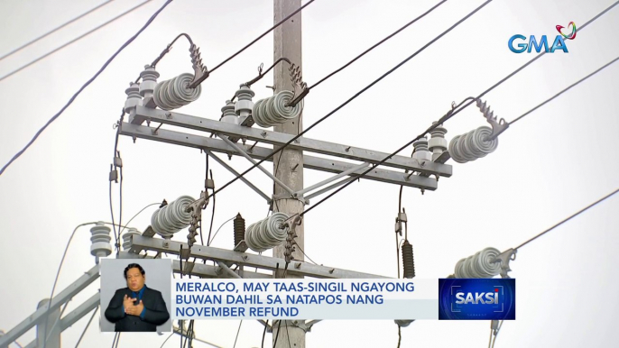 Meralco, may taas-singil ngayong buwan dahil sa natapos nang November refund | Saksi