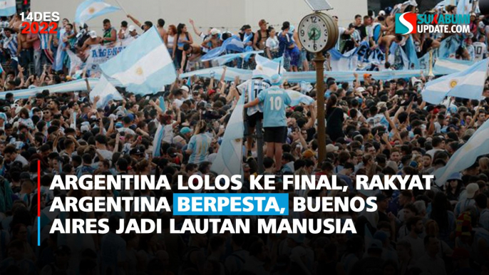 Argentina Lolos ke Final, Rakyat Argentina Berpesta, Buenos Aires Jadi Lautan Manusia