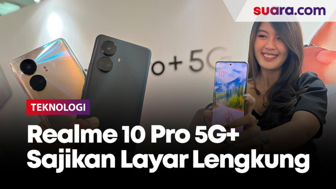 Spesifikasi Realme 10 Pro dan Pro Plus yang Masuk Indonesia Hari Ini