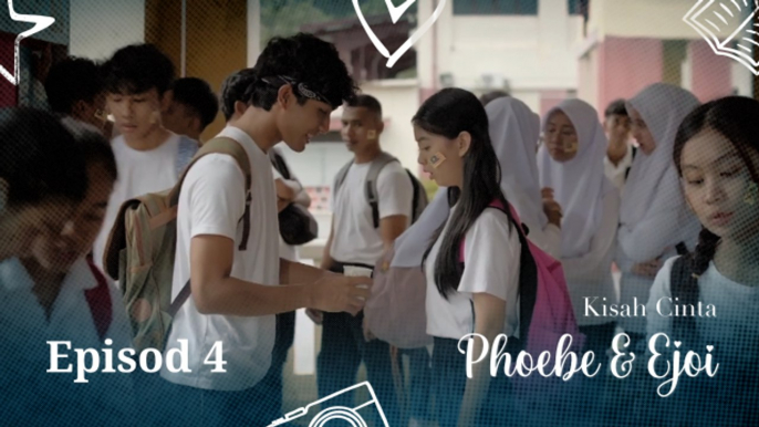 Kisah Cinta Phoebe & Ejoi | Episod 4