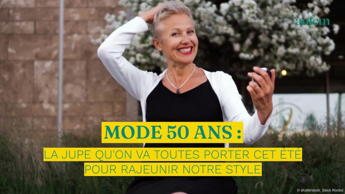 Mode 50 ans : la jupe qu'on va toutes porter cet été pour rajeunir notre style