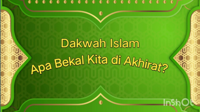 Dakwah Islam ( Apa bekal kita di akhirat nanti)