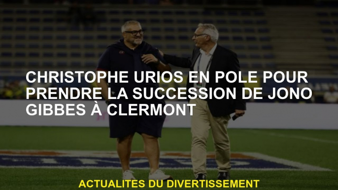 Christophe Urios à Pole pour prendre le relais de Jono Gibbes à Clermont