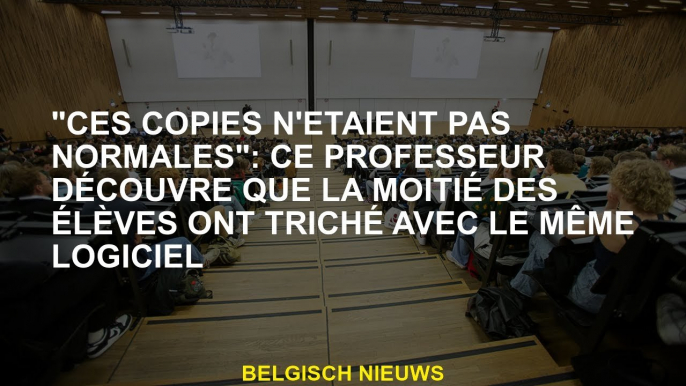 "Ces copies n'étaient pas normales": ce professeur découvre que la moitié des élèves ont triché avec