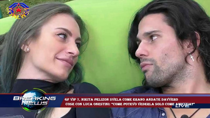 Gf Vip 7, Nikita Pelizon svela come erano andate davvero  cose con Luca Onestini: “Come potevo veder