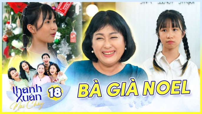 Phim Sitcom THANH XUÂN MÃI CHÁY 18  Thanh Thủy hóa bà già Noel tặng quà cho khách trẻ