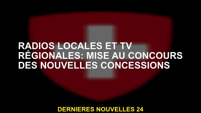 Radios locaux et téléviseurs régionaux: mettre de nouvelles concessions dans la compétition