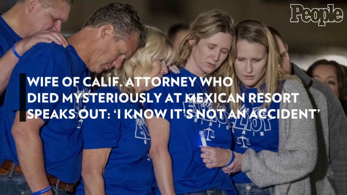 Wife of Calif. Attorney Who Died Mysteriously at Mexican Resort Speaks Out: 'I Know It's Not an Accident'