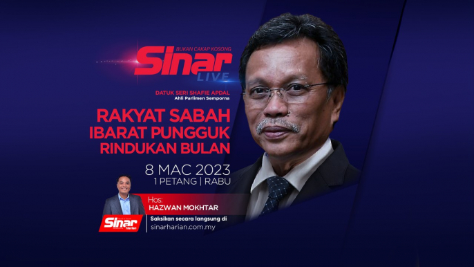 [SINAR LIVE] Rakyat Sabah ibarat pungguk rindukan bulan