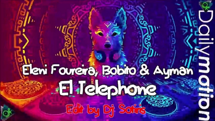 Eleni Foureira, Bobito & Ayman - El Telephone (Edit by Dj Sotiris)