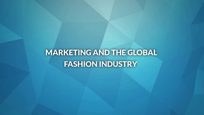 Marketing and the Global Fashion Industry