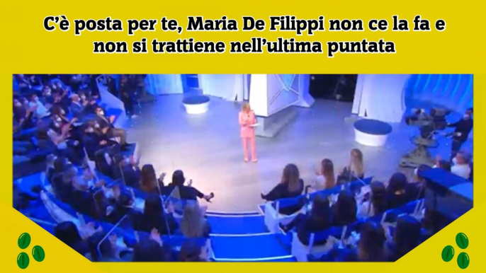 C’è posta per te, Maria De Filippi non ce la fa e non si trattiene nell’ultima puntata