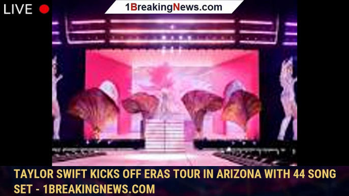 Taylor Swift kicks off Eras Tour in Arizona with 44 song set - 1breakingnews.com