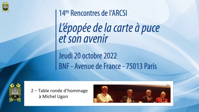 2022 : 14es Rencontres - 2 - "L'épopée de la carte à puce et son avenir" - Table ronde consacrée à Michel Ugon