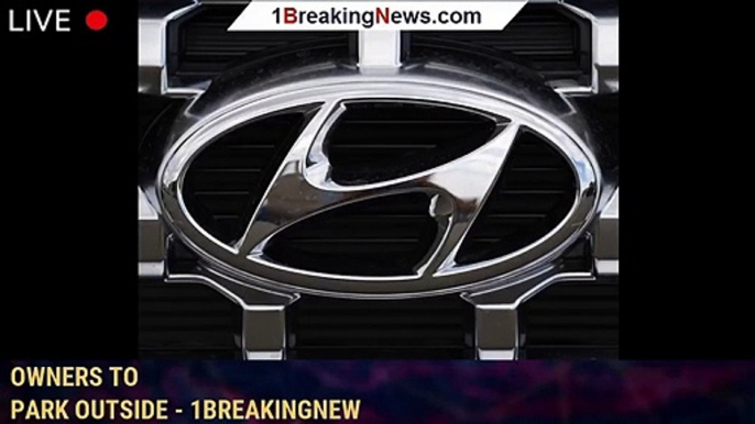 Hyundai and Kia recall 571000 vehicles due to fire risk, urge owners to