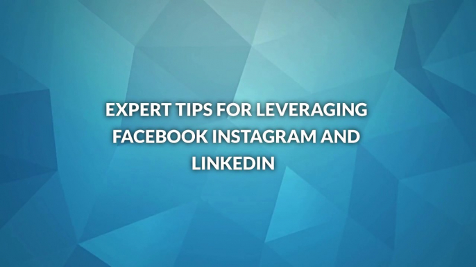 Expert Tips for Leveraging Facebook, Instagram, and LinkedIn