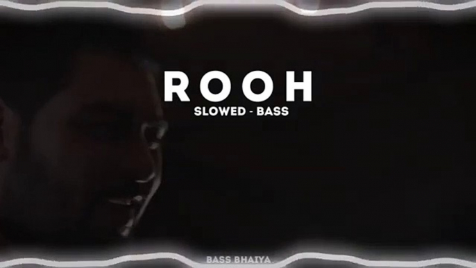 Rooh - Tej Gill _ Slowed Reverb _ Bass Boosted _ Lofi