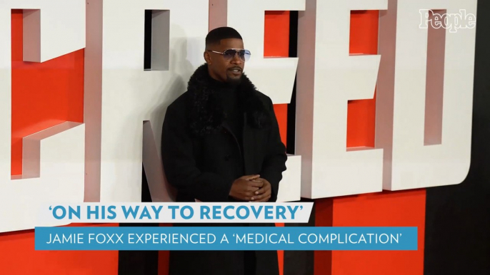 Jamie Foxx Is 'On His Way to Recovery' After Facing 'Medical Complication'