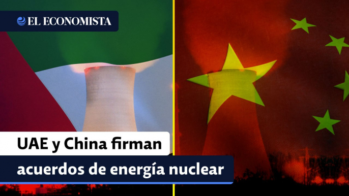 Emiratos Árabes Unidos firma acuerdos con China para impulsar la energía nuclear baja en carbono