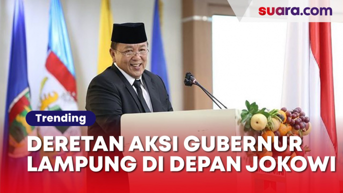 Deretan Aksi Gubernur Lampung di Depan Jokowi yang Bikin Ngelus Dada