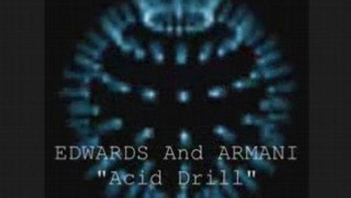 Edwards and armani "Acid drill"