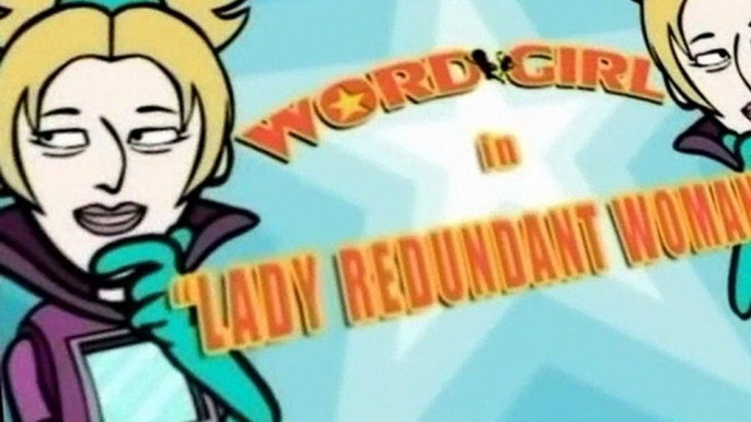 WordGirl S01 E019 - Lady Redundant Woman - A Game of Cat and Mouse