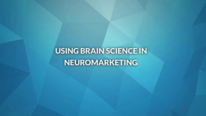 Using Brain Science in Neuromarketing