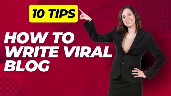 10 Tips for Writing a Viral Blog Post