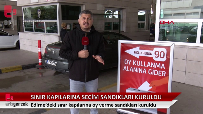 Edirne'deki sınır kapılarında oy verme işlemi için sandıklar kuruldu